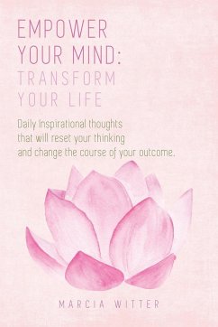 Empower Your Mind, Transform Your Life - Witter, Marcia