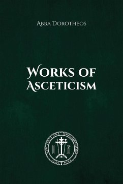 Works of Asceticism - Of Gaza, Abba Dorotheos; Christina, Nun; Skoubourdis, Anna