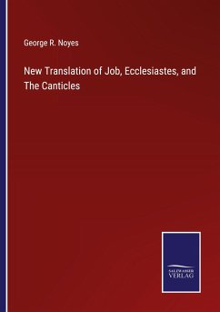 New Translation of Job, Ecclesiastes, and The Canticles - Noyes, George R.