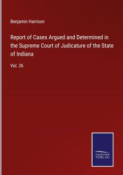 Report of Cases Argued and Determined in the Supreme Court of Judicature of the State of Indiana - Harrison, Benjamin