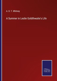 A Summer in Leslie Goldthwaite's Life - Whitney, A. D. T.