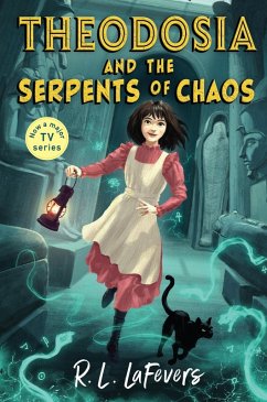 Theodosia and the Serpents of Chaos (eBook, ePUB) - LaFevers, Robin