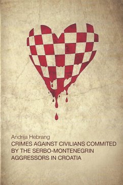 CRIMES AGAINST CIVILIANS COMMITTED BY THE SERBO-MONTENEGRIN AGGRESSORS IN CROATIA - Hebrang M. D., Andrija