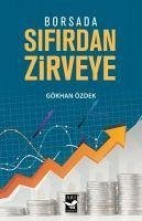 Borsada Sifirdan Zirveye - Özdek, Gökhan