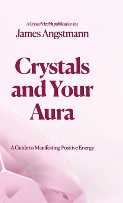 Crystals and Your Aura - Angstmann, James