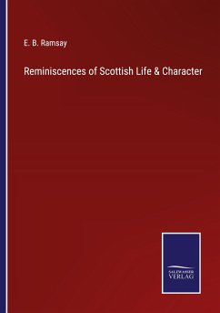 Reminiscences of Scottish Life & Character - Ramsay, E. B.