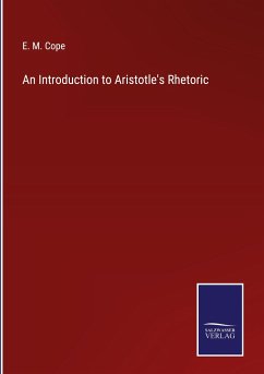 An Introduction to Aristotle's Rhetoric - Cope, E. M.