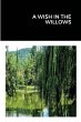 A WISH IN THE WILLOWS - Bild 1