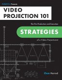 Video Projection 101: The Pre-Production and Execution Strategies of a Video Projectionist (eBook, ePUB)