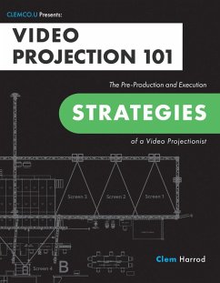 Video Projection 101: The Pre-Production and Execution Strategies of a Video Projectionist (eBook, ePUB) - Harrod, Clem