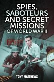 Spies, Saboteurs and Secret Missions of World War II (eBook, ePUB)