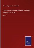 A Memoir of the Life and Labors of Francis Wayland, D.D., LL.D.