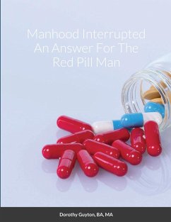 Manhood Interrupted An Answer For The Red Pill Man - Guyton, Dorothy