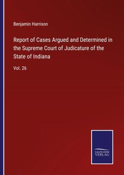 Report of Cases Argued and Determined in the Supreme Court of Judicature of the State of Indiana - Harrison, Benjamin