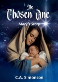 The Chosen One - Mary's Story (eBook, ePUB) The Chosen One - Mary's Story (eBook, ePUB)