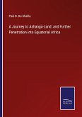A Journey to Ashango-Land: and Further Penetration into Equatorial Africa