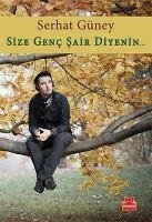 Size Genc Sair Diyenin... - Güney, Serhat