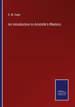 An Introduction to Aristotle's Rhetoric - Cope, E. M.