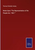 Notes Upon &quote;The Representation of the People Act, '1867.'&quote;