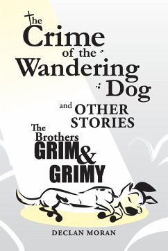 The Crime of the Wandering Dog and Other Stories - Moran, Declan