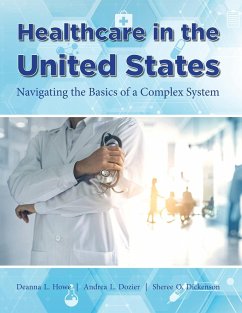 Healthcare in the United States - Howe, Deanna L.; Dozier, Andrea L.; Dickenson, Sheree O.