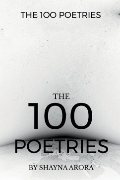THE 100 POETRIES - Arora, Shayna