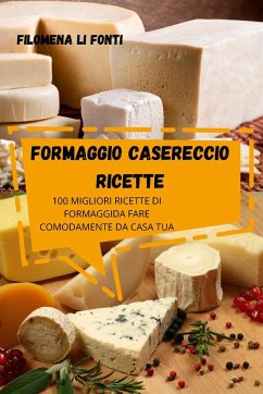FORMAGGIO CASERECCIO RICETTE - Filomena Li Fonti