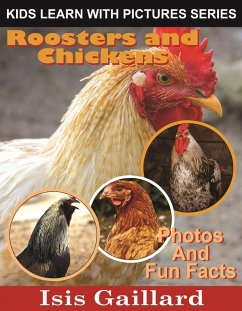 Cover Roosters and Chickens Photos and Fun Facts for Kids (Kids Learn With Pictures, #120) (eBook, ePUB)
