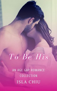 Cover To Be His: An Age Gap Romance Collection (eBook, ePUB)