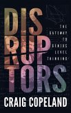 Disruptors: The Gateway to Genius Level Thinking (eBook, ePUB)