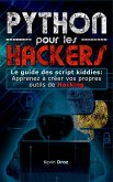 Python pour les hackers : Le guide des script kiddies : apprenez à créer vos propres outils de hacking (eBook, ePUB)