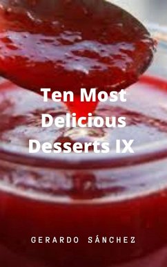 Ten Most Delicious Desserts IX (eBook, ePUB) - Sánchez, Gerardo