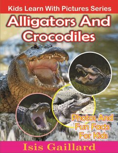 Alligators and Crocodiles Photos and Fun Facts for Kids (Kids Learn With Pictures, #116) (eBook, ePUB) - Gaillard, Isis