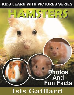 Cover Hamsters Photos and Fun Facts for Kids (Kids Learn With Pictures, #128) (eBook, ePUB)