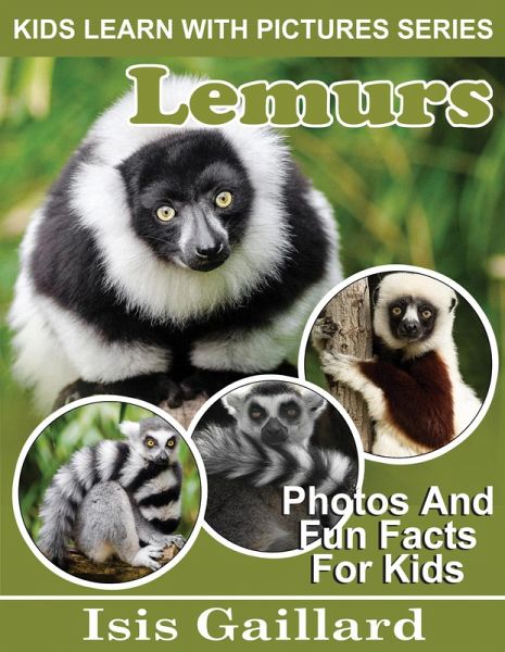 Lemurs Photos and Fun Facts for Kids (Kids Learn With Pictures, #105) (eBook, ePUB)