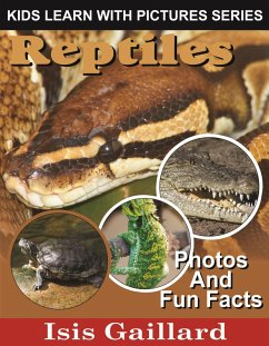 Reptiles Photos and Fun Facts for Kids (Kids Learn With Pictures, #123) (eBook, ePUB) - Gaillard, Isis