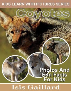 Coyotes Photos and Fun Facts for Kids (Kids Learn With Pictures, #114) (eBook, ePUB) - Gaillard, Isis