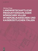 Landwirtschaftliche Produktionsanlagen römischer Villen im republikanischen und kaiserzeitlichen Italien (eBook, PDF)