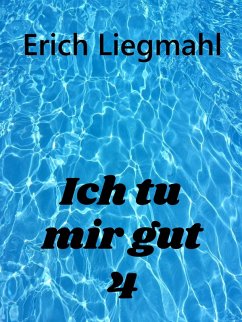 Ich tu mir gut 4 (eBook, ePUB) - Liegmahl, Erich