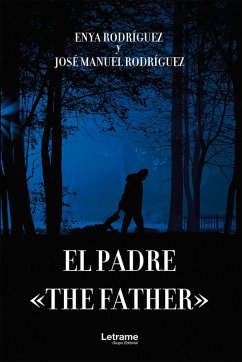 El Padre - The Father (eBook, ePUB) - Rodríguez, Enya; Rodríguez, José Manuel