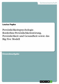 Persönlichkeitspsychologie. Borderline-Persönlichkeitsstörung, Persönlichkeit und Gesundheit sowie das Big Five Modell (eBook, PDF)