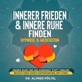 Innerer Frieden & Innere Ruhe finden - Hypnose & Meditation (MP3-Download)