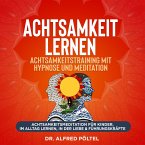 Achtsamkeit lernen - Achtsamkeitstraining mit Hypnose und Meditation (MP3-Download)