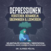 Depressionen verstehen, behandeln, überwinden & loswerden (MP3-Download)