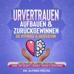Urvertrauen aufbauen & zurückgewinnen - Die Hypnose & Meditation (MP3-Download) - Pöltel, Dr. Alfred