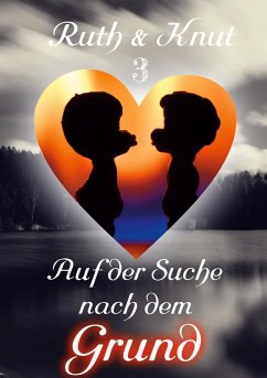 Ruth & Knut 3 - Auf der Suche nach dem Grund (eBook, ePUB) - Sch., Ruth & Knut