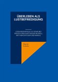 Überleben als Lustbefriedigung (eBook, ePUB)