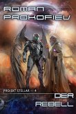 Der Rebell (Projekt Stellar Buch 4 LitRPG-Serie) (eBook, ePUB)