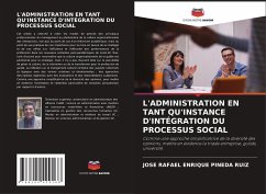 L'ADMINISTRATION EN TANT QU'INSTANCE D'INTÉGRATION DU PROCESSUS SOCIAL - Pineda Ruiz, Jose Rafael Enrique