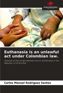Euthanasia is an unlawful act under Colombian law. - Rodríguez Santos, Carlos Manuel
